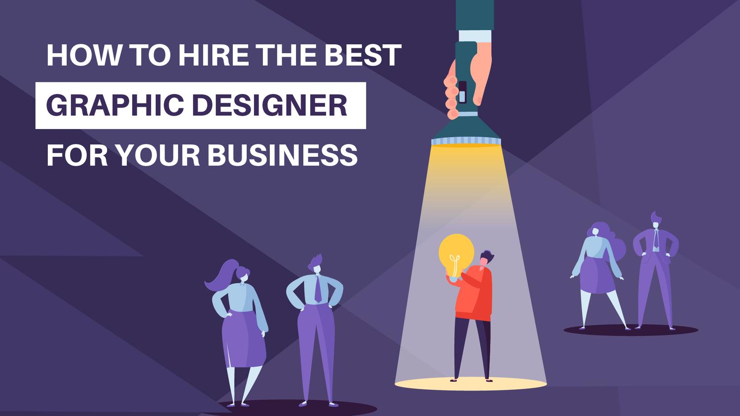 How to Find and Hire the Right Graphic Designer for Your Project
