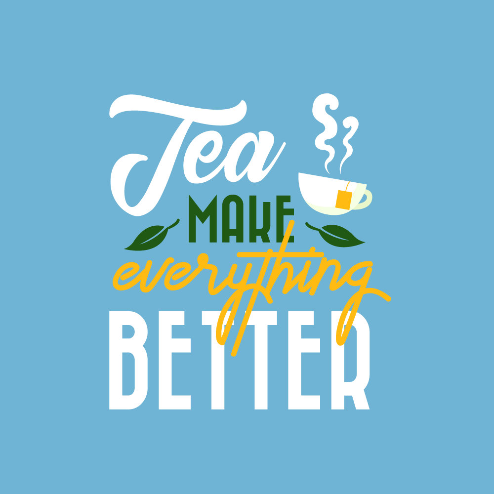 typography poster patterns and textures showcasing tea makes everything better in bright colors